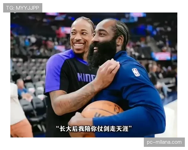 德罗赞无球跑动效率提升显著 拉开与哈登进攻手段差距
